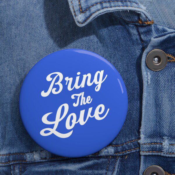 Bring The Love Badge Pin - Image 2