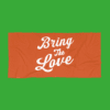 Bring The Love Towel